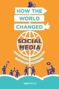 How the World Changed Social Media; Daniel Miller; 2016