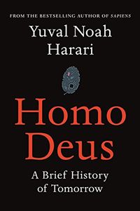 Homo deus - a brief history of tomorrow; Yuval Noah Harari; 2016