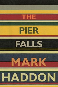 Pier falls; Mark Haddon; 2016