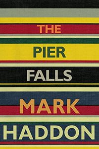 Pier falls; Mark Haddon; 2016