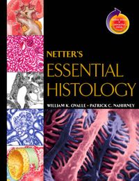 Netter's  Essential Histology; William K. Ovalle, Patrick C. Nahirney; 2007