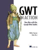 GWT in Action: Easy Ajax with the Google Web Toolkit; Robert Hanson, Adam Tacy; 2007