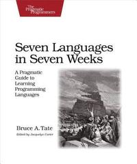 Seven Languages in Seven Weeks; Bruce A. Tate; 2010