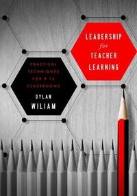 Leadership for Teacher Learning; Dylan Wiliam; 2016