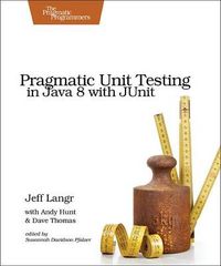 Pragmatic Unit Testing in Java 8 with JUnit; Jeff Langr, Andy Hunt, Dave Thomas; 2015