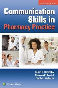 Communication Skills in Pharmacy Practice; Robert Beardsley; 2019