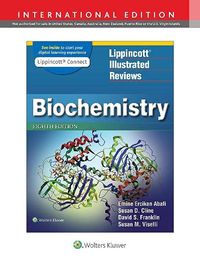 Lippincott Illustrated Reviews: Biochemistry; Emine E Abali, Susan D Cline, David S Franklin, Dr Susan M Viselli; 2022