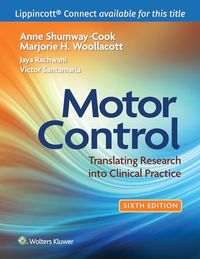 Motor Control: Translating Research Into Clinical Practice; Anne Shumway-Cook, Marjorie H. Woollacott, Jaya Rachwani; 2023