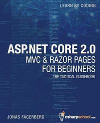 ASP.NET Core 2.0 MVC & Razor Pages for Beginners: How to Build a Website; Jonas Fagerberg; 2017