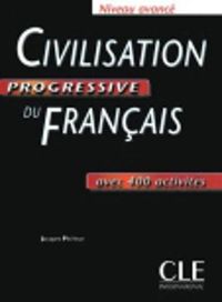 Civilisation Progressive Du Francais : Niveau avancé - avec 400 activités; Jacques Pecheur; 2011