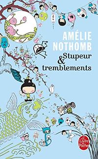 Stupeur et tremblements: romanVolym 30915 av Le Livre de poche; Amélie Nothomb; 1999