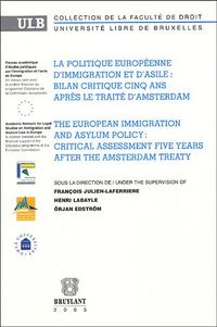 La politique européenne d'immigration et d'asile : bilan critique cinq ans après le traité d'Amsterdam; François Julien-Laferriere, Henri Labayle, Örjan Edström; 2005