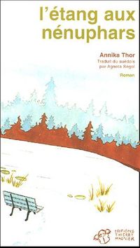 L'étang aux nénuphars : roman; Annika Thor; 2005