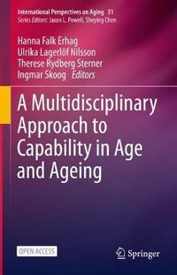 A Multidisciplinary Approach to Capability in Age and Ageing; Ingmar Skoog; 2022