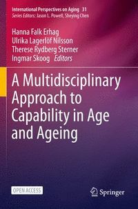 A Multidisciplinary Approach to Capability in Age and Ageing; Hanna Falk Erhag, Ulrika Lagerlf Nilsson, Therese Rydberg Sterner, Ingmar Skoog; 2022