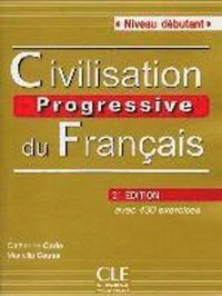 Civilisation Progressive du Francais - Niveau débutant (2ème edition); Catherine Carlo, Mariella Causa; 2011