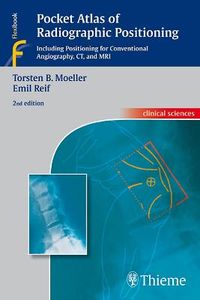 Pocket Atlas of Radiographic Positioning; Torsten Bert Moeller, Emil Reif; 2008