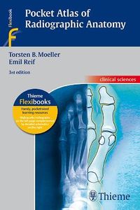 Pocket Atlas of Radiographic Anatomy; Torsten Bert Möller, Emil Reif; 2010