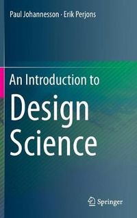 An Introduction to Design Science; Paul Johannesson, Erik Perjons; 2014
