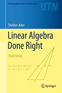 Linear Algebra Done Right; Sheldon Axler; 2014