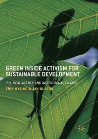 Green Inside Activism for Sustainable Development; Erik Hysing, Jan Olsson; 2018