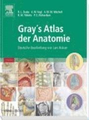 Gray's Atlas der Anatomie; Richard L. Drake, Lars Bräuer; 2009