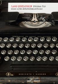 Etüden für eine alte Schreibmaschine; Lars Gustafsson; 2019