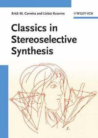 Classics in Stereoselective Synthesis; Erick M. Carreira, Lisbet Kvaerno; 2009