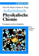 Arbeitsbuch Physikalische Chemie: Lösungen zu den Aufgaben; Peter W. Atkins; 2001