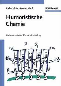 Humoristische Chemie: Heiteres aus dem Wissenschaftsalltag; Ralf A. Jakobi; 2004