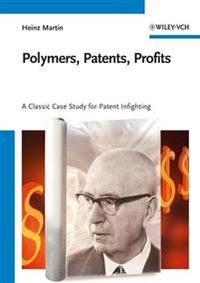 Polymers, patents, profits - a classic case study for patent infighting; Heinz Martin; 2007