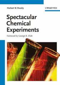 Spectacular Chemical Experiments; Herbert W. Roesky, Foreword by:George A. Olah; 2007