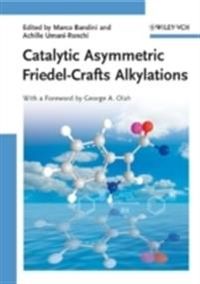 Catalytic Asymmetric Friedel-Crafts Alkylations; Editor:Marco Bandini, Editor:Achille Umani-Ronchi; 2009