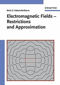 Electromagnetic Fields - Restrictions and Approximation; Boris Z. Katsenelenbaum; 2003