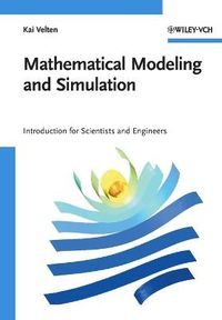 Mathematical Modeling and Simulation: Introduction for Scientists and Engin; Kai Velten; 2009