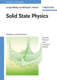 Solid State Physics: Problems and Solutions; Laszlo Mihaly, Michael C Martin; 2009