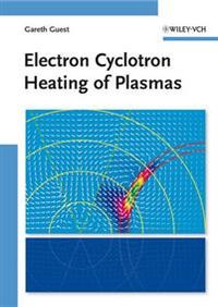 Electron Cyclotron Heating of Plasmas; Gareth Guest; 2009