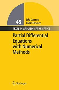 Partial Differential Equations with Numerical Methods; Stig Larsson, Vidar Thomee; 2003