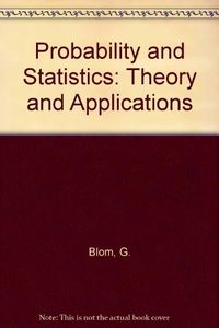 Probability and statistics : theory and applications; Gunnar Blom; 1989