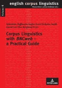 Corpus Linguistics with BNCweb  a Practical Guide; Sebastian Hoffmann, Stefan Evert, Nicholas Smith, David Y W Lee, Ylva Berglund; 2008