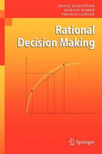 Rational Decision Making; Franz Eisenfuhr, Martin Weber, Thomas Langer; 2010