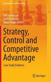 Strategy, Control and Competitive Advantage; Fredrik Nilsson, Erik Jannesson; 2013