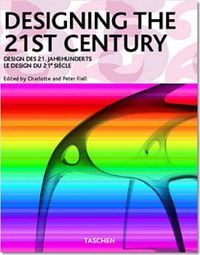 Designing the 21st Century; Charlotte Fiell, Peter Fiell; 2005