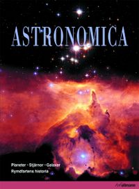 Astronomica : galaxer ,stjärnor, planeter, rymdfärder; Janet Healey, Carol Jacobson, Olle Sahlin; 2008