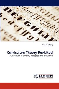 Curriculum Theory Revisited; Eva Forsberg; 2011