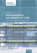 Automatisieren mit SIMATIC S7-1200: Programmieren, Projektieren und Testen mit STEP 7; Hans Berger; 2015