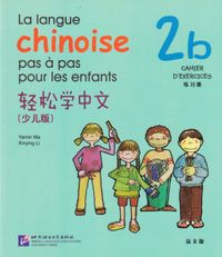 La langue chinoise pas à pas pour les enfants: Niveau 2, 2 b, Cahier D'Exercises; Ma Yamin; 2014