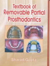 Textbook of Removable Partial Prosthodontics; Sharad Gupta; 2009