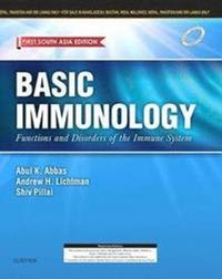 Basic Immunology: Functions and Disorders of the Immune System - First South Asia Edition; Abul K. Abbas; 2017