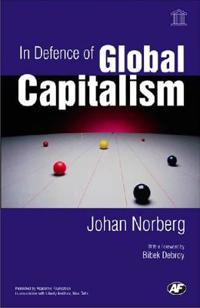 In Defence of Global Capitalism; Johan Norberg; 2005